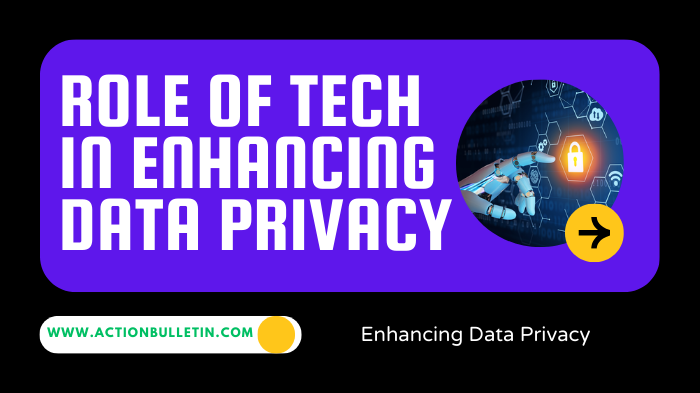 Role Of Tech In Enhancing Data Privacy